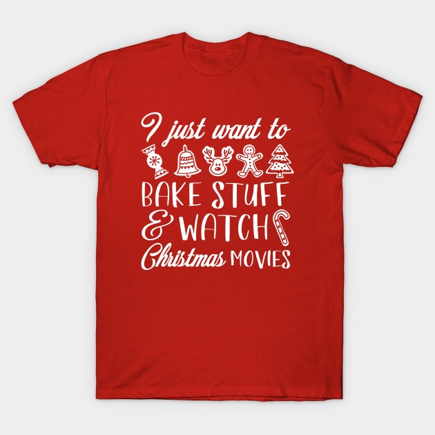 Bake Stuff Christmas Movies T-Shirt by LuckyFoxDesigns